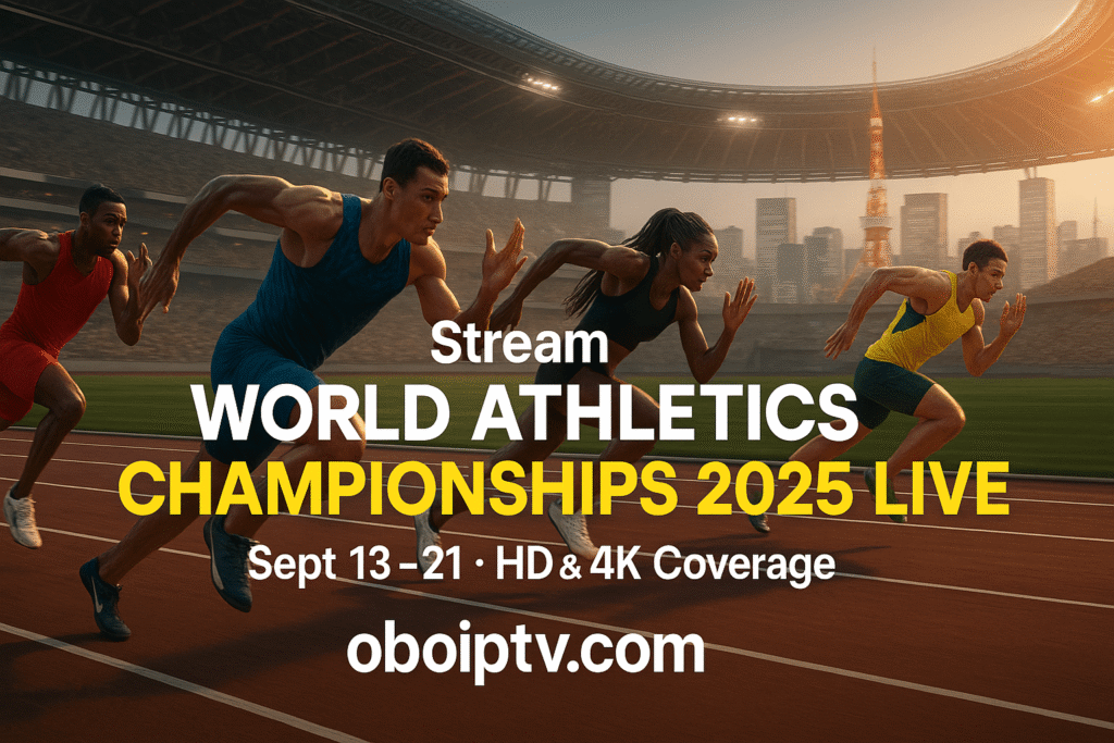 How to Watch World Athletics Championships 2025 Live: Ultimate IPTV Streaming Guide