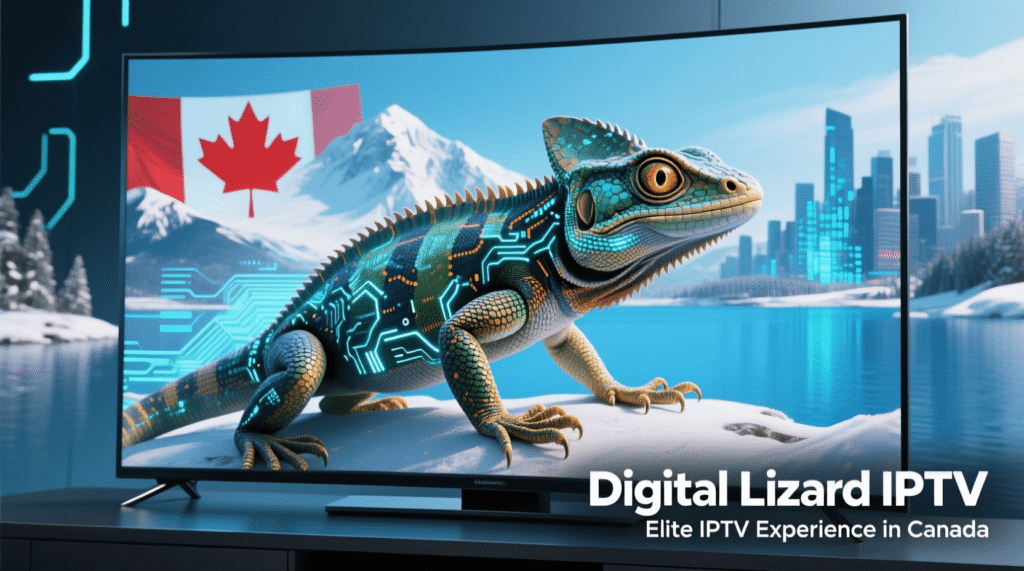 Digital Lizard IPTV: Elite IPTV Experience in Canada 2026