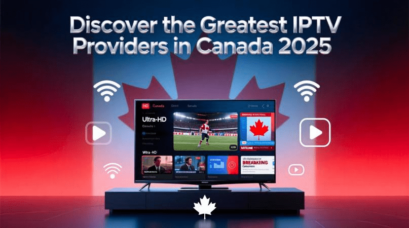 Discover the Greatest IPTV Providers in Canada 2026