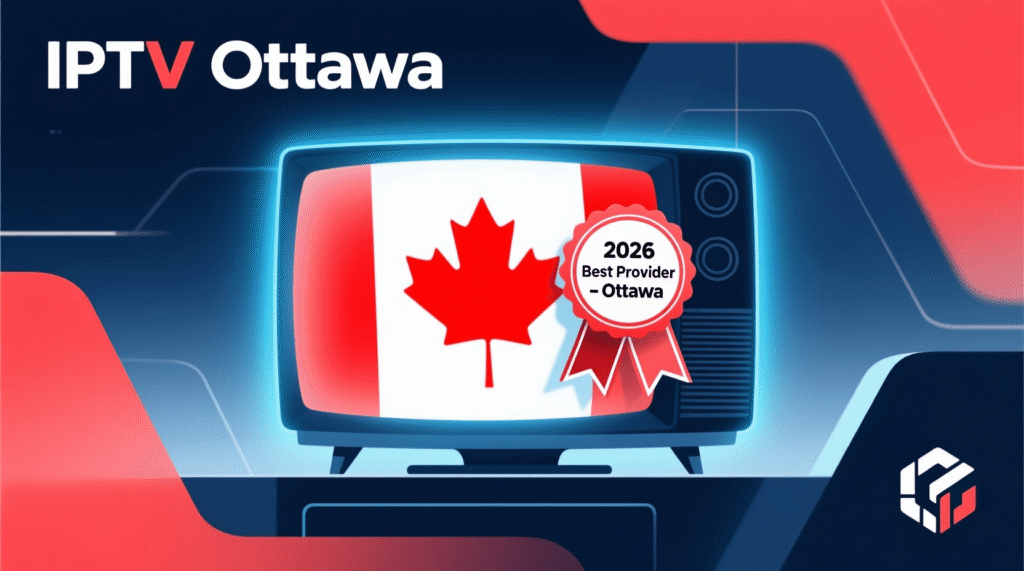 IPTV Ottawa: Canada’s Capital Best Provider 2026