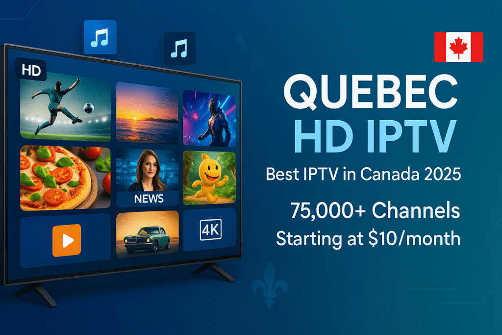 Quebec HD IPTV: Top Choice in Canada 2026