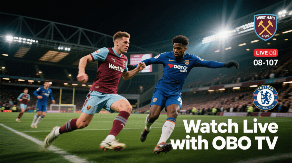 West Ham vs Chelsea – Watch Live with OBO TV