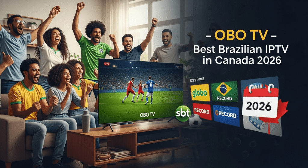 Best Brazilian IPTV in Canada 2026 – OBO TV