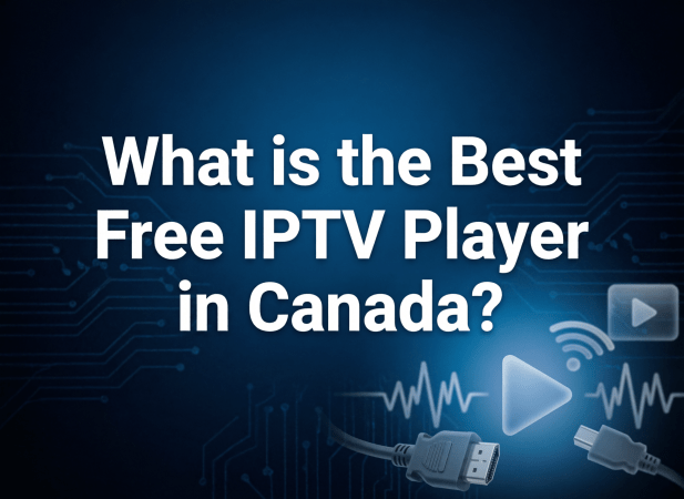 What is the Best Free IPTV Player in Canada?