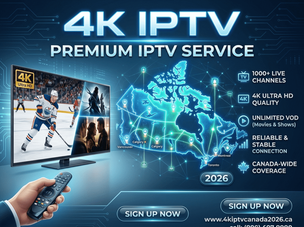 4K IPTV: Premium IPTV Service Across Canada 2026