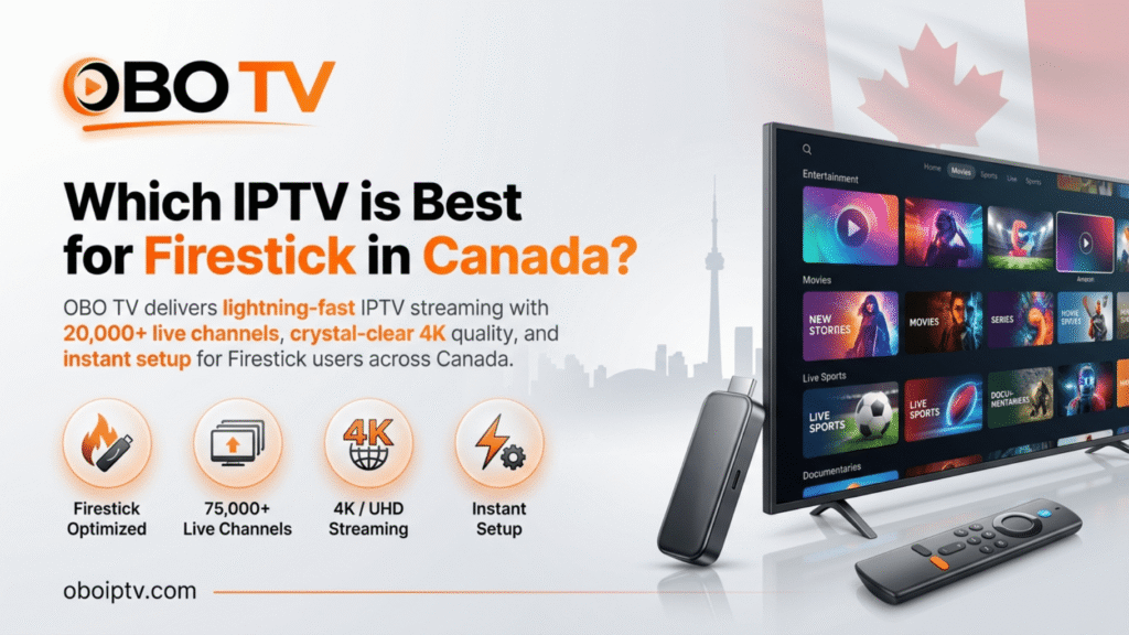 Which IPTV is Best for Firestick in Canada?