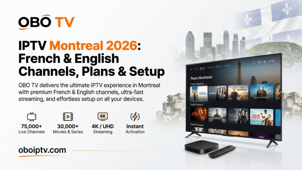 IPTV Montreal 2026: French & English Channels, Plans & Setup